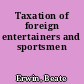 Taxation of foreign entertainers and sportsmen