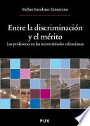 Entre la discriminación y el mérito : las profesoras en las universidades valencianas /