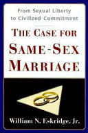 The case for same-sex marriage : from sexual liberty to civilized commitment /
