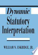 Dynamic statutory interpretation /