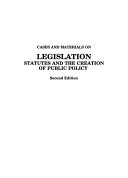 Cases and materials on legislation : statutes and the creation of public policy /