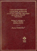 Cases and materials on legislation : statutes and the creation of public policy /