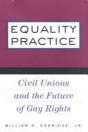 Equality practice : civil unions and the future of gay rights /