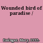 Wounded bird of paradise /
