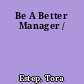 Be A Better Manager /