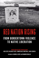 Red nation rising : from bordertown violence to native liberation /