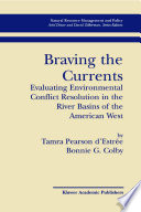 Braving the currents : evaluating environmental conflict resolution in the river basins of the American West /
