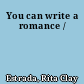 You can write a romance /