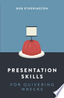 Presentation skills for quivering wrecks /
