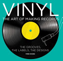 Vinyl : the art of making records /