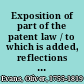 Exposition of part of the patent law / to which is added, reflections on the patent law.
