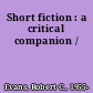 Short fiction : a critical companion /