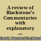 A review of Blackstone's Commentaries with explanatory notes for the use of law students /