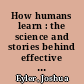 How humans learn : the science and stories behind effective college teaching /
