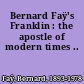Bernard Faÿ's Franklin : the apostle of modern times ..