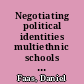 Negotiating political identities multiethnic schools and youth in Europe /