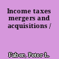 Income taxes mergers and acquisitions /