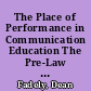 The Place of Performance in Communication Education The Pre-Law Curriculum /