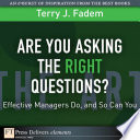 Are you asking the right questions? : effective managers do, and so can you /