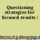 Questioning strategies for focused results /