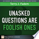 Unasked questions are foolish ones /
