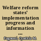 Welfare reform states' implementation progress and information on former recipients : statement of Cynthia M. Fagnoni, Director, Education, Workforce, and Income Security Issues, Health, Education, and Human Services Division, before the Subcommittee on Human Resources, Committee on Ways and Means, House of Representatives /