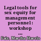 Legal tools for sex equity for management personnel : workshop materials /