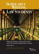 Scholarly writing for law students : seminar papers, law review notes and law review competition papers /