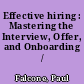Effective hiring : Mastering the Interview, Offer, and Onboarding /