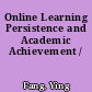 Online Learning Persistence and Academic Achievement /