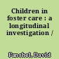 Children in foster care : a longitudinal investigation /