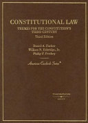 Cases and materials on constitutional law : themes for the constitution's third century /