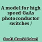 A model for high speed GaAs photoconductor switches /