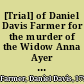 [Trial] of Daniel Davis Farmer for the murder of the Widow Anna Ayer at Goffstown, on the 4th of April, A.D. 1821 /