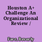 Houston A+ Challenge An Organizational Review /