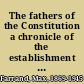 The fathers of the Constitution a chronicle of the establishment of the Union /