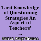 Tacit Knowledge of Questioning Strategies An Aspect of Teachers' Practical Knowledge /
