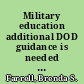 Military education additional DOD guidance is needed to enhance oversight of the service academies and their preparatory schools /