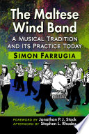 The Maltese wind band : a musical tradition and its practice today /