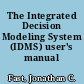 The Integrated Decision Modeling System (IDMS) user's manual /