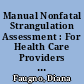 Manual Nonfatal Strangulation Assessment : For Health Care Providers and First Responders.