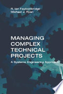 Managing complex technical projects : a systems engineering approach /