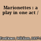 Marionettes : a play in one act /