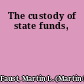 The custody of state funds,