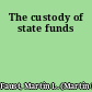 The custody of state funds
