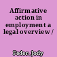 Affirmative action in employment a legal overview /