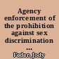 Agency enforcement of the prohibition against sex discrimination mandated by Title IX and EO 13160