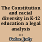 The Constitution and racial diversity in K-12 education a legal analysis of pending Supreme Court ruling in parents involved in Community Schools v. Seattle School District No. 1 /