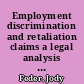 Employment discrimination and retaliation claims a legal analysis of the Supreme Court ruling in Burlington Northern and Santa Fe Railway Co. v. White /