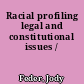 Racial profiling legal and constitutional issues /